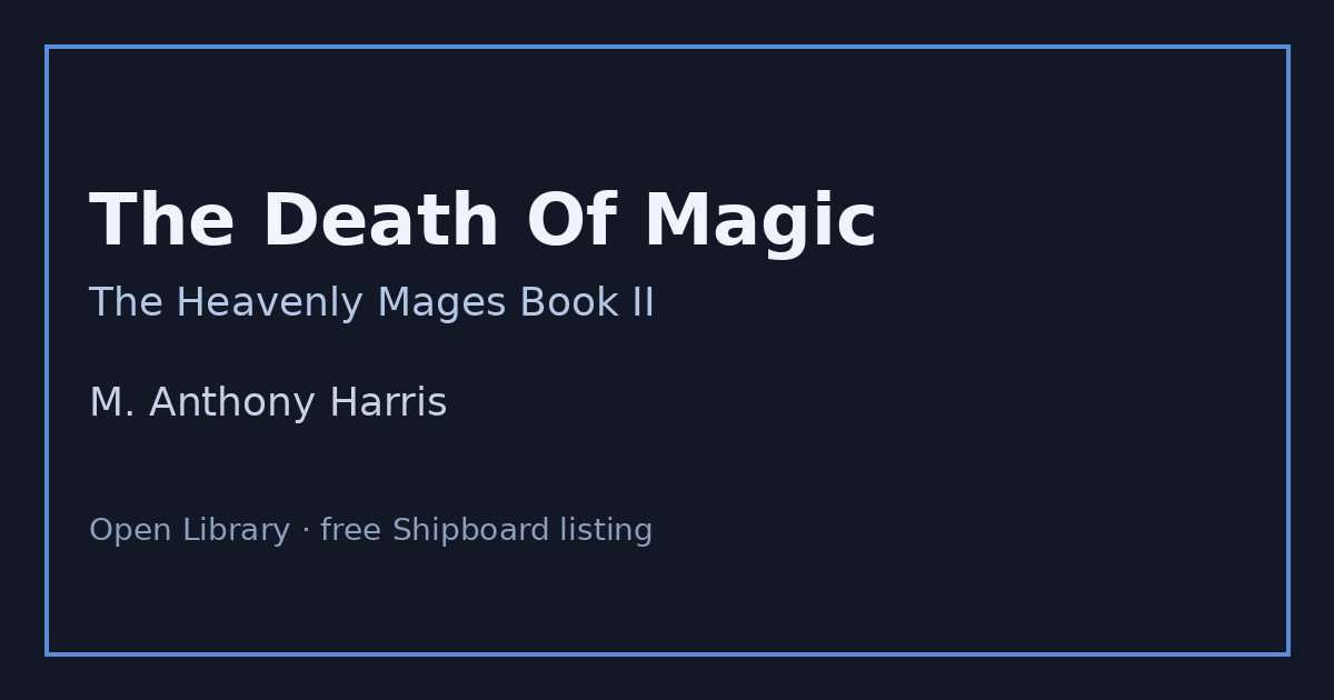 The Death Of Magic: The Heavenly Mages Book II by M. Anthony Harris | Open Library preview