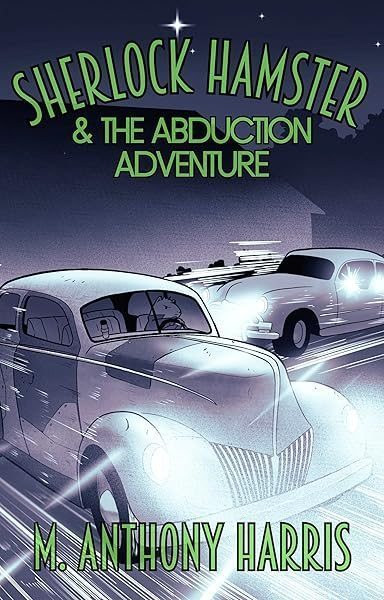 Sherlock Hamster and the Abduction Adventure eBook : Harris, M. Anthony: Amazon.ca: Kindle Store preview