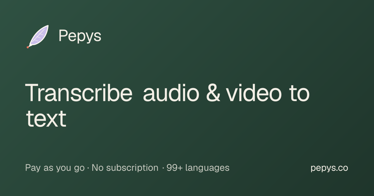 Transcribe Audio & Video to Text – Any Length, Pay Once | Pepys preview