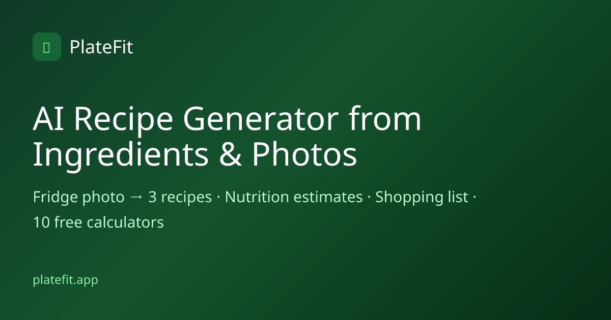 AI Recipe Generator from Ingredients & Photos | PlateFit preview